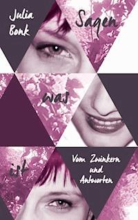 Sagen was ist - Julia Bonk - ebook