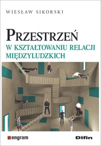 Przestrzeń w kształtowaniu relacji międzyludzkich - Wieslaw Sikorski - książka