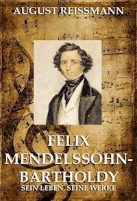 Felix Mendelssohn Bartholdy - August Reissmann - ebook