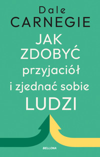 Jak zdobyć przyjaciół i zjednać sobie ludzi - Dale Carnegie - ebook