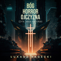 Bóg, Horror, Ojczyzna - Łukasz Radecki - ebook + audiobook