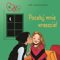 K jak Klara. K jak Klara 3 - Pocałuj mnie wreszcie! - Line Kyed Knudsen - ebook + audiobook