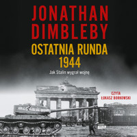 Ostatnia runda 1944: Jak Stalin wygrał wojnę - Jonathan Dimbleby - audiobook