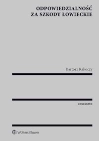 Odpowiedzialność za szkody łowieckie - Bartosz Rakoczy - książka