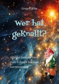 Wer hat geknallt? - Gregor Bähr - ebook