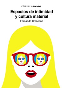 Espacios de intimidad y cultura material - Fernando Broncano Rodríguez - ebook