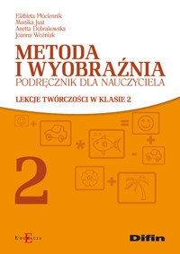 Metoda i wyobraźnia - Płóciennik Elżbieta, Just Monika, Dobrakowska Anetta - książka