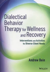 Dialectical Behavior Therapy for Wellness and Recovery - Bein Andrew - książka