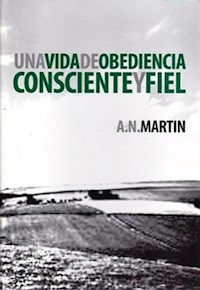 Una Vida de Obediencia Consciente y Fiel - A. N. Martin - ebook