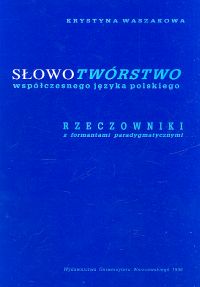 Słowotwórstwo współczesnego języka polskiego - Waszakowa Krystyna - książka