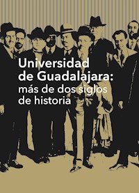 Universidad de Guadalajara: más de dos siglos de historia - Gloria Angélica Hernández Robledo - ebook
