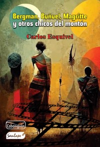 Bergman, Buñuel, Magritte y otros chicos del montón - Carlos Esquivel Guerra - ebook