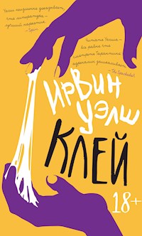 Клей - Ирвин Уэлш - ebook