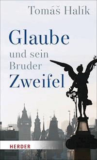 Glaube und sein Bruder Zweifel - Halik Tomas - ebook