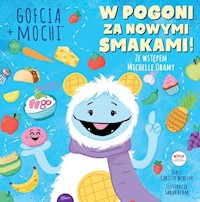 Gofcia + Mochi W pogoni za nowymi smakami - Webster Christy - książka