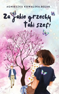 Za jakie grzechy taki szef! - Agnieszka Kowalska-Bojar - ebook