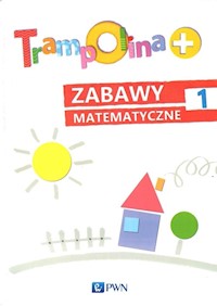 Trampolina+ Zabawy matematyczne 1 - Chrzanowska Danuta, Kozłowska Katarzyna - książka