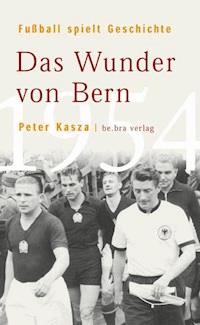Fußball spielt Geschichte - Peter Kasza - ebook