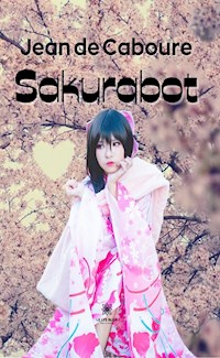 Sakurabot - Jean de Caboure - ebook