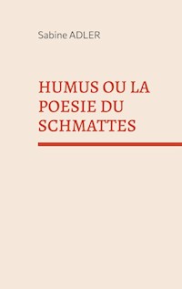 HUMUS OU LA POESIE DU SCHMATTES - Sabine Adler - ebook