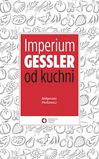 Imperium Gessler od kuchni - Małgorzata Pietkiewicz - ebook