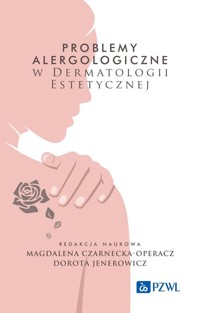 Problemy alergologiczne w dermatologii estetycznej - Jenerowicz Dorota, Czarnecka-Operacz Magdalena - książka