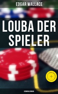 Louba der Spieler: Kriminalroman - Edgar Wallace - ebook