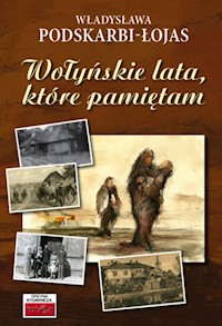 Wołyńskie lata, które pamiętam... - Podskarbi-Łojas Władysława - książka