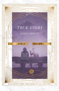 True Story Bible Study - James Choung - ebook