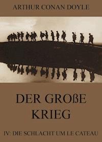 Der große Krieg - 4: Die Schlacht um Le Cateau - Arthur Conan Doyle - ebook