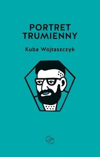 Portret trumienny - Kuba Wojtaszczyk - ebook