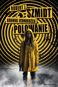 Kroniki Jednorożca. Polowanie. Tom 1 - Robert J. Szmidt - ebook + książka