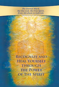 Recognize and heal yourself through the power of the Spirit - Gabriele, Dipl. Ing. Höller - ebook