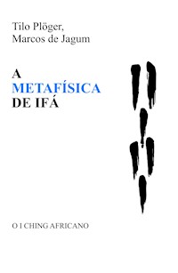 A METAFÍSICA DE IFÁ - Tilo Plöger - ebook