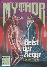 Mythor 147: Geist der Aegyr - Hugh Walker - ebook