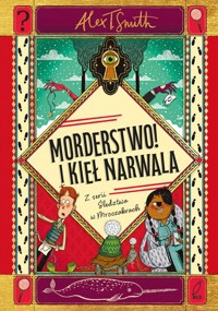 Morderstwo! I kieł narwala - Smith Alex T. - książka