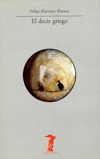 El decir griego - Felipe Martínez Marzoa - ebook