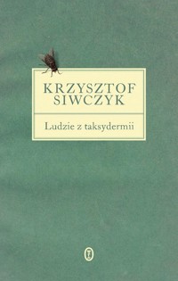 Ludzie z taksydermii - Krzysztof Siwczyk - ebook + książka