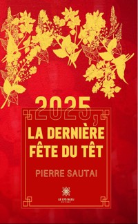 2025, la dernière fête du Têt - Pierre Sautai - ebook