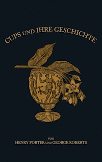 Cups und ihre Geschichte - George Edwin Roberts - ebook