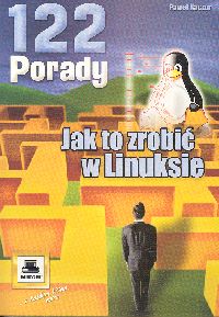 122 porady. Jak to zrobić w Linuksie - Kaczor Paweł - książka