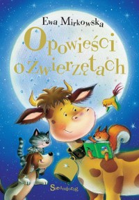 Opowieści o zwierzętach - Ewa Mirkowska - książka