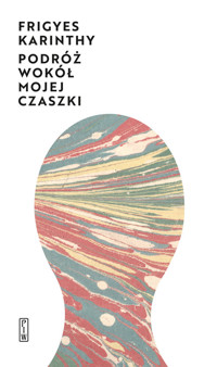 Podróż wokół mojej czaszki - Karinthy Frigyes - ebook + książka