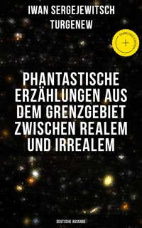 Phantastische Erzählungen aus dem Grenzgebiet zwischen Realem und Irrealem (Deutsche Ausgabe) - Iwan Sergejewitsch Turgenew - ebook