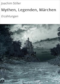 Mythen, Legenden, Märchen - Joachim Stiller - ebook