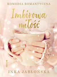Imbirowa miłość - Inka Jabłońska - ebook + książka