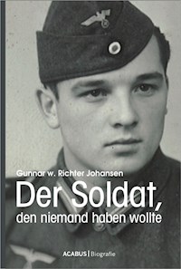 Der Soldat, den niemand haben wollte - Gunnar Walter Richter Johansen - ebook