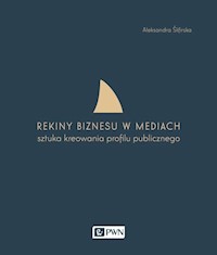 Rekiny biznesu w mediach - Aleksandra Ślifirska - książka