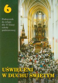 Uświęceni w Duchu Świętym 6 Religia Podręcznik -  - książka