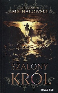 Szalony król - Aleksander Michałowski - ebook + książka